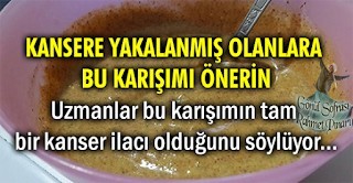 Kansere yakalanmış olanlara bu karışımı önerin...